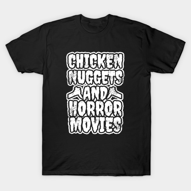 Chicken Nuggets And Horror Movies T-Shirt by LunaMay